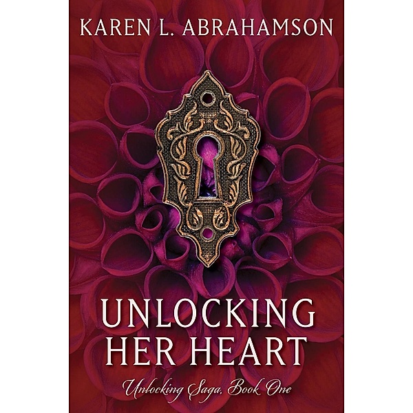Unlocking Her Heart (Unlocking Series, #1) / Unlocking Series, Karen L. Abrahamson