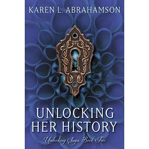 Unlocking Her History (Unlocking Series, #2) / Unlocking Series, Karen L. Abrahamson