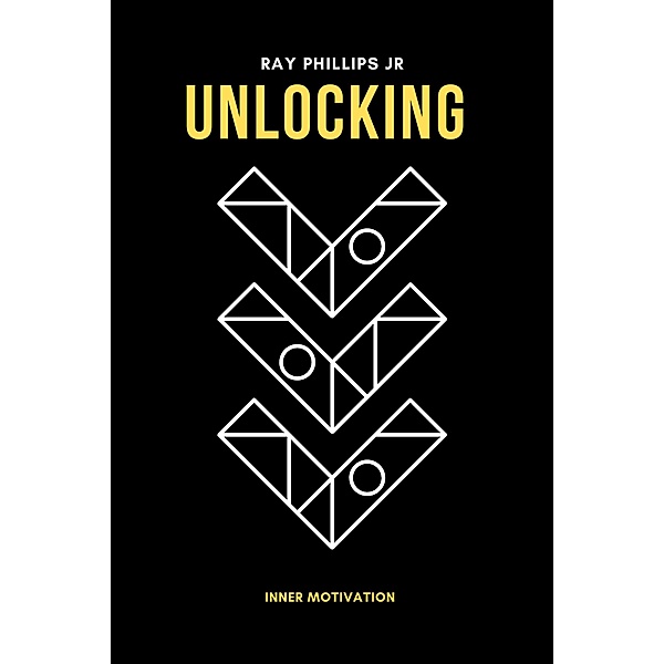 Unlocking Inner Motivation, Ray Phillips