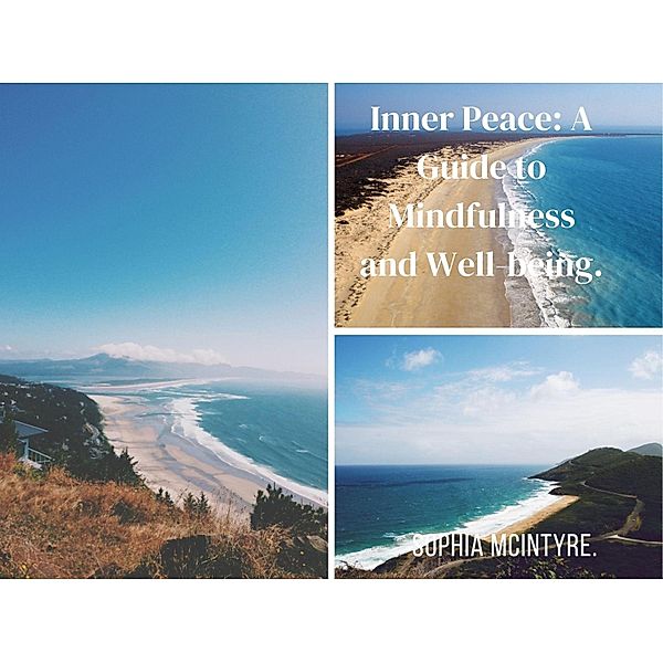 Unlocking Inner Peace: A Guide to Mindfulness and Well-being, Sophia Mcintyre