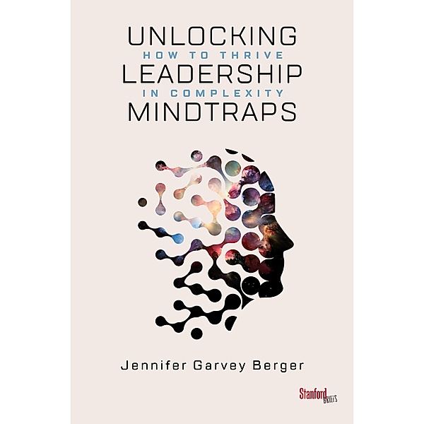Unlocking Leadership Mindtraps, Jennifer Garvey Berger