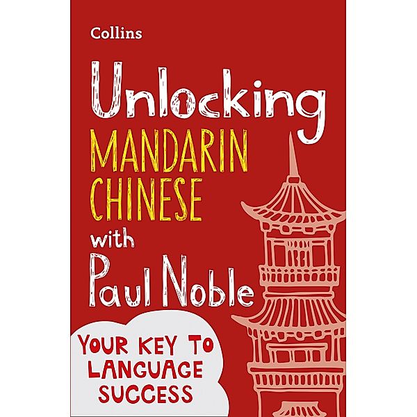Unlocking Mandarin Chinese with Paul Noble, Paul Noble, Kai-Ti Noble