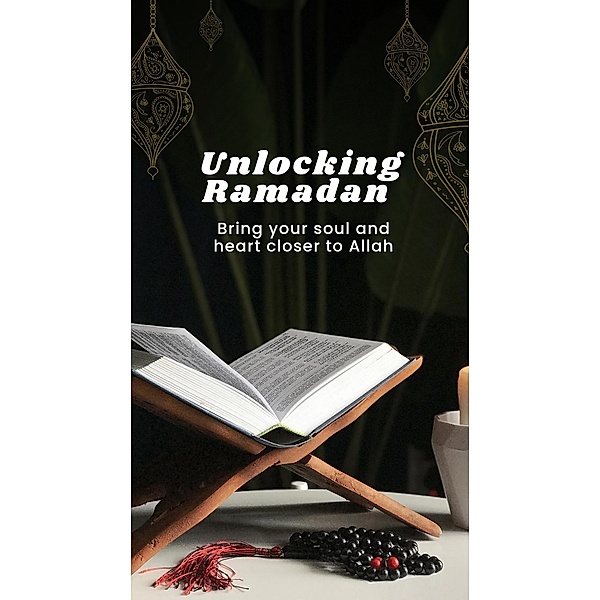 Unlocking Ramadan, Mohammed Ashraf Ali J