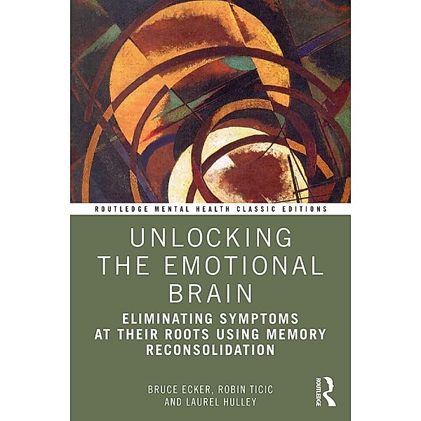 Unlocking the Emotional Brain, Bruce Ecker, Robin Ticic, Laurel Hulley