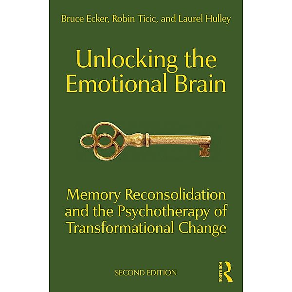 Unlocking the Emotional Brain, Bruce Ecker, Robin Ticic, Laurel Hulley