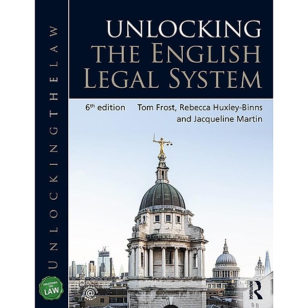 Unlocking the English Legal System, Tom Frost, Rebecca Huxley-Binns, Jacqueline Martin
