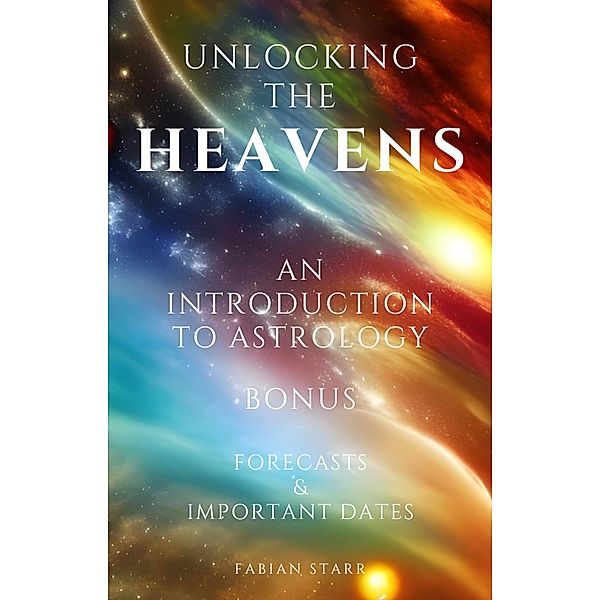 Unlocking The Heavens: An Introduction to Astrology, Fabian Starr
