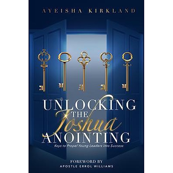 Unlocking The Joshua Anointing, Ayeisha Kirkland