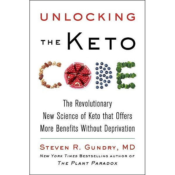 Unlocking the Keto Code, Steven R. Gundry