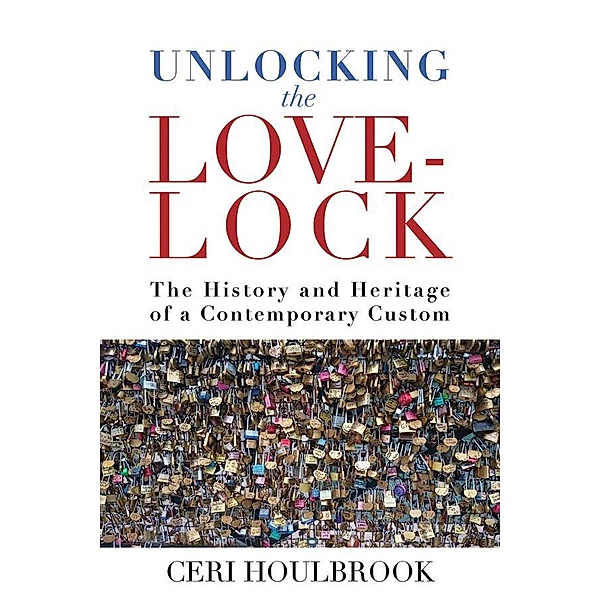 Unlocking the Love-Lock, Ceri Houlbrook