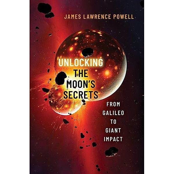 Unlocking the Moon's Secrets, James Lawrence Powell