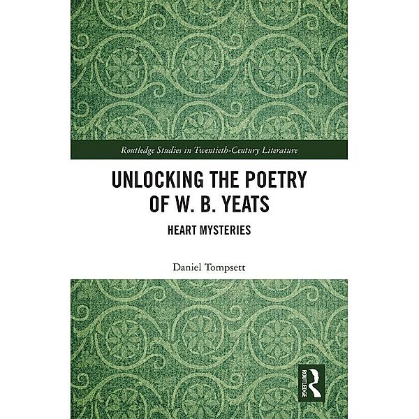Unlocking the Poetry of W. B. Yeats, Daniel Tompsett