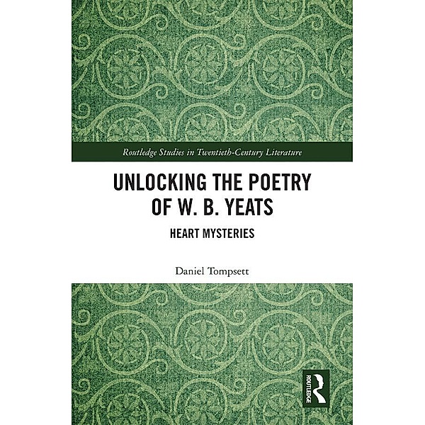 Unlocking the Poetry of W. B. Yeats, Daniel Tompsett