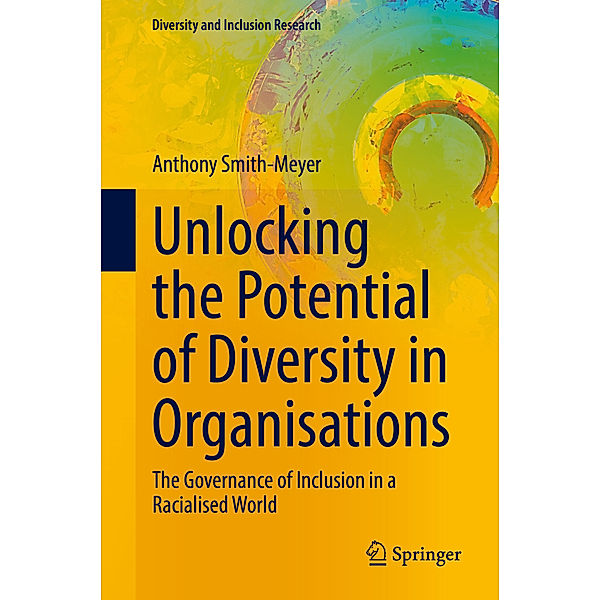 Unlocking the Potential of Diversity in Organisations, Anthony Smith-Meyer