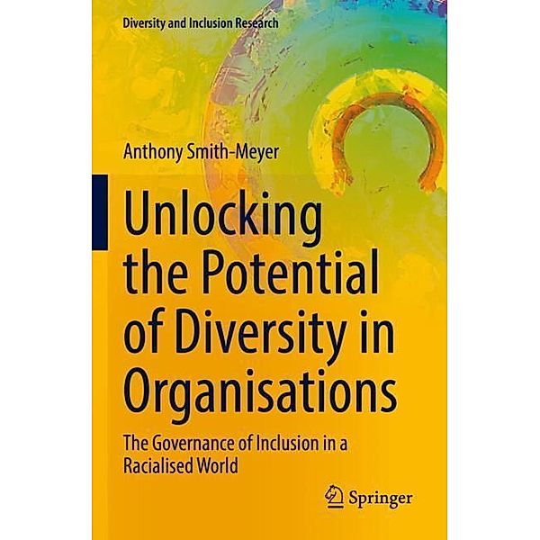 Unlocking the Potential of Diversity in Organisations, Anthony Smith-Meyer