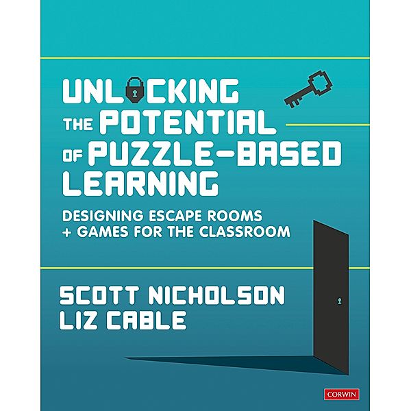 Unlocking the Potential of Puzzle-based Learning / Corwin Ltd, Scott Nicholson, Liz Cable