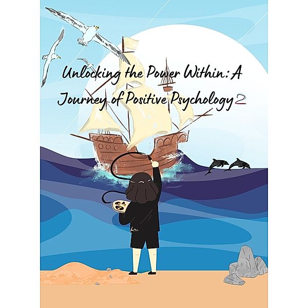 Unlocking the Power Within: A Journey of Positive Psychology 2 / Psychology, Lysander Had