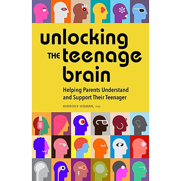 Unlocking the Teenage Brain, Kimberly Hinman