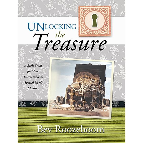 Unlocking the Treasure, Bev Roozeboom