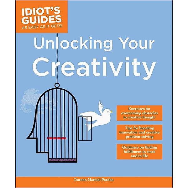 Unlocking Your Creativity / Idiot's Guides, Doreen Marcial Poreba