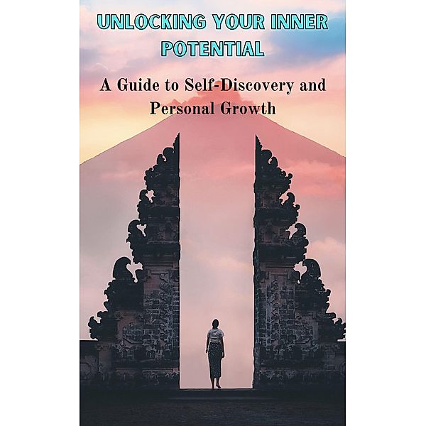 Unlocking Your Inner Potential : A Guide to Self-Discovery and Personal Growth, Ruchini Kaushalya