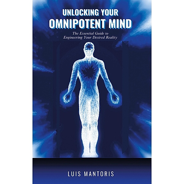 Unlocking Your Omnipotent Mind, Luis Mantoris