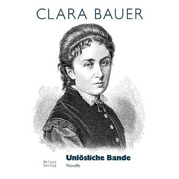 Unlösliche Bande, Clara Bauer