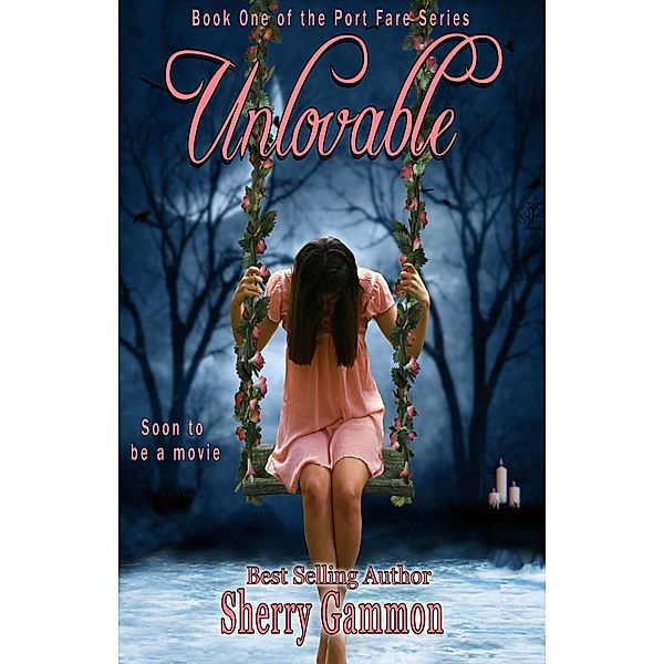 Unlovable (The Port Fare Series, #1) / The Port Fare Series, Sherry Gammon