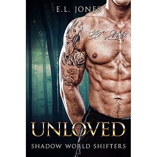 Unloved (Shadow World Shifters, #4) / Shadow World Shifters, E. L. Jones