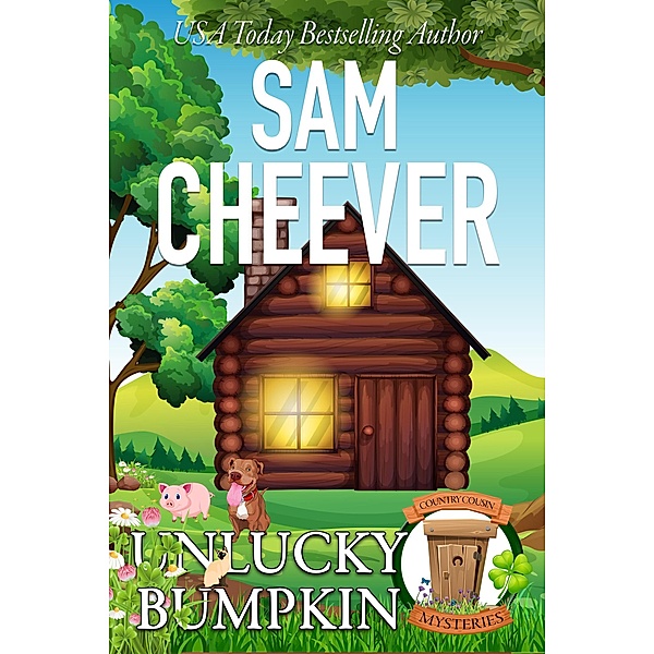 Unlucky Bumpkin (COUNTRY COUSIN MYSTERIES, #5) / COUNTRY COUSIN MYSTERIES, Sam Cheever