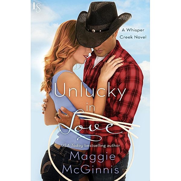 Unlucky in Love / Whisper Creek Bd.4, Maggie McGinnis