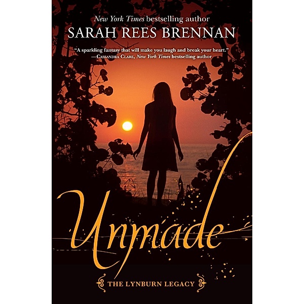 Unmade (The Lynburn Legacy Book 3) / The Lynburn Legacy Bd.3, Sarah Rees Brennan
