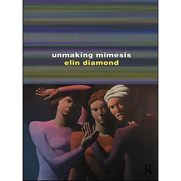 Unmaking Mimesis, Elin Diamond