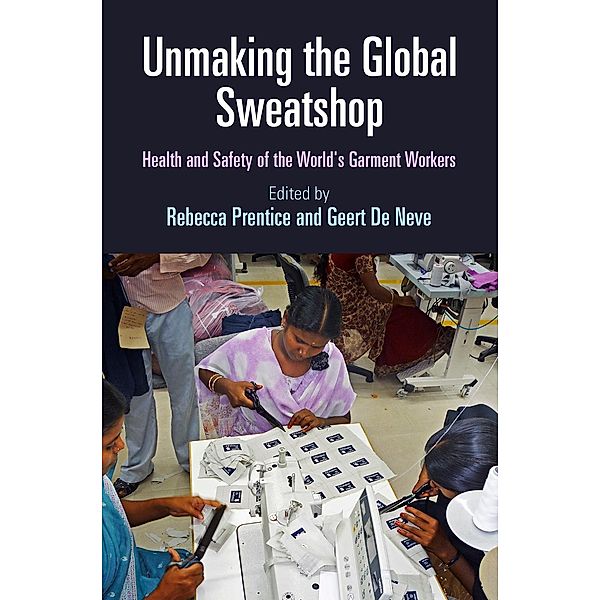 Unmaking the Global Sweatshop / Pennsylvania Studies in Human Rights