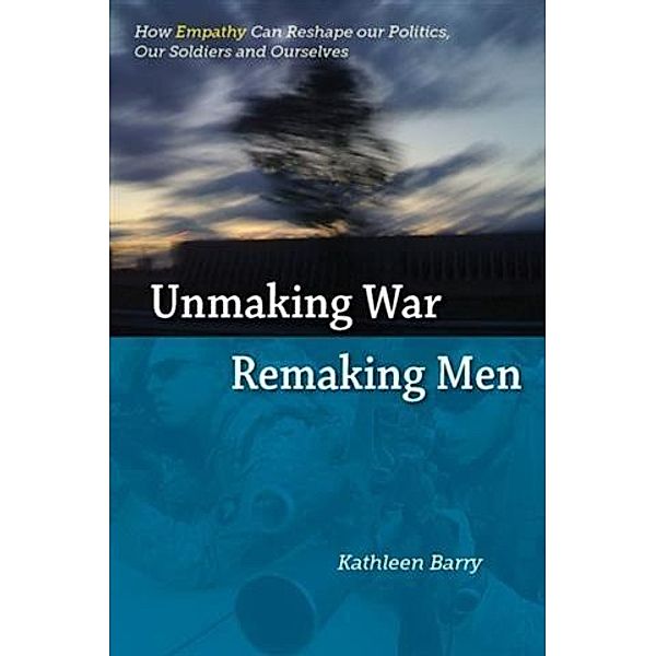 Unmaking War, Remaking Men, Kathleen Barry