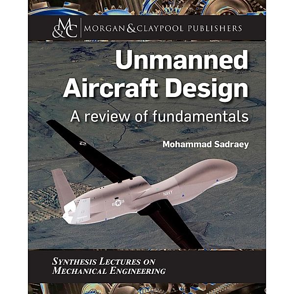 Unmanned Aircraft Design / Morgan & Claypool Publishers, Mohammad Sadraey