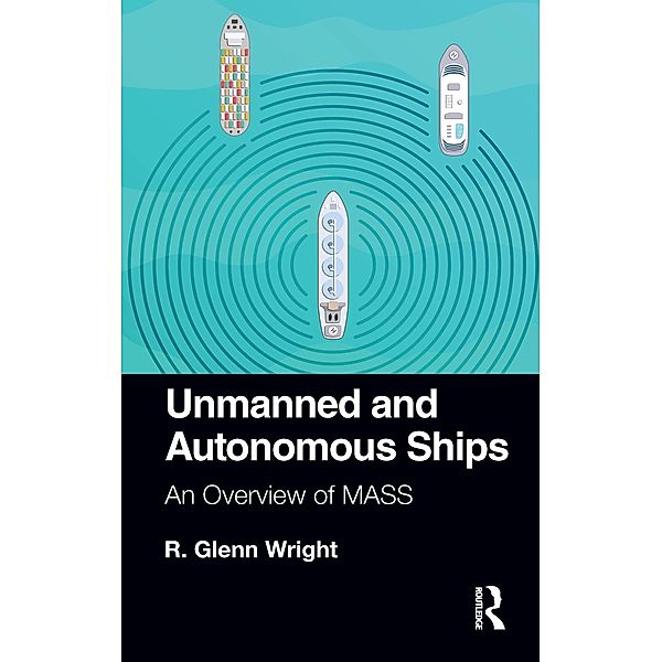 Unmanned and Autonomous Ships, R. Glenn Wright