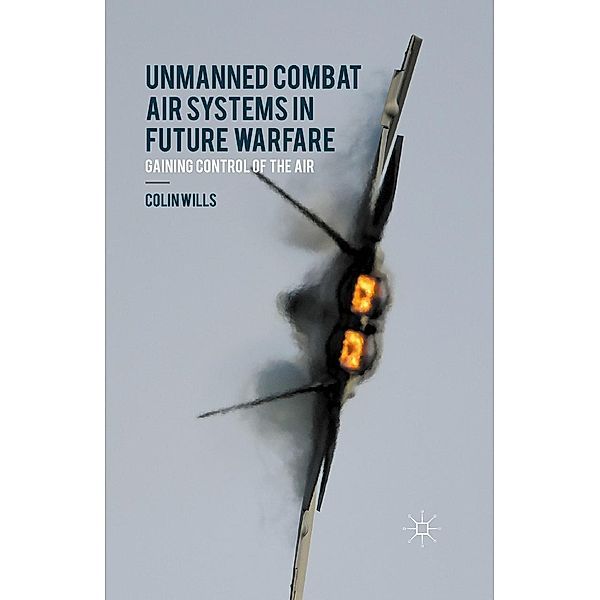 Unmanned Combat Air Systems in Future Warfare, C. Wills