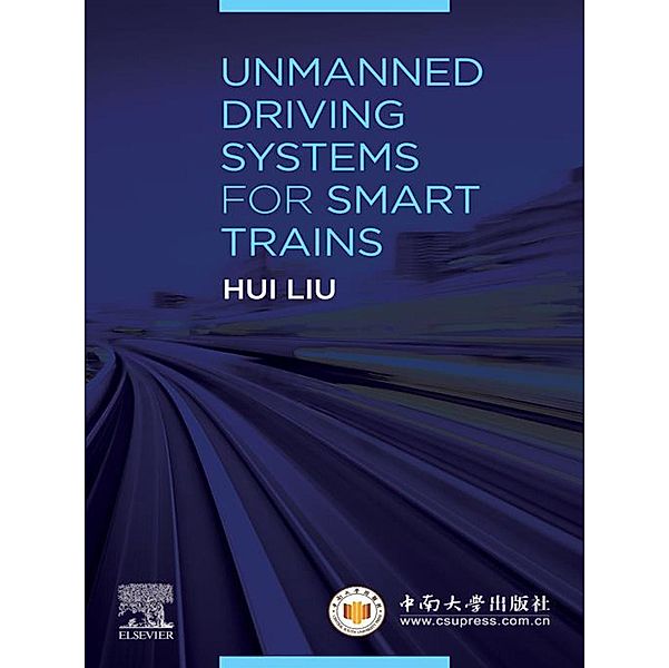 Unmanned Driving Systems for Smart Trains, Hui Liu