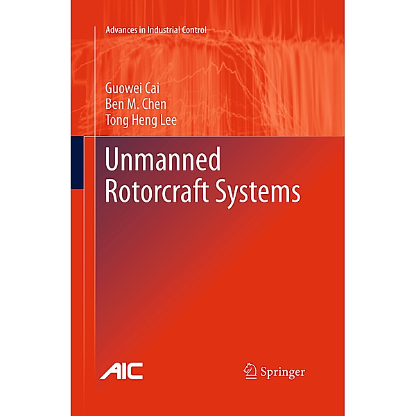 Unmanned Rotorcraft Systems, Guowei Cai, Ben M. Chen, Tong Heng Lee