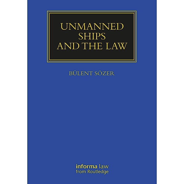 Unmanned Ships and the Law, Bülent Sözer