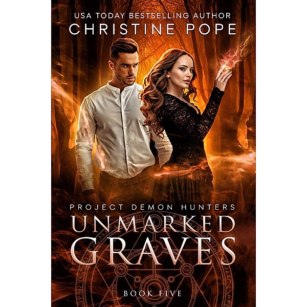 Unmarked Graves (Project Demon Hunters, #5) / Project Demon Hunters, Christine Pope