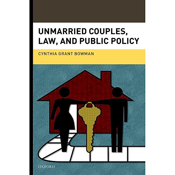 Unmarried Couples, Law, and Public Policy, Cynthia Grant Bowman