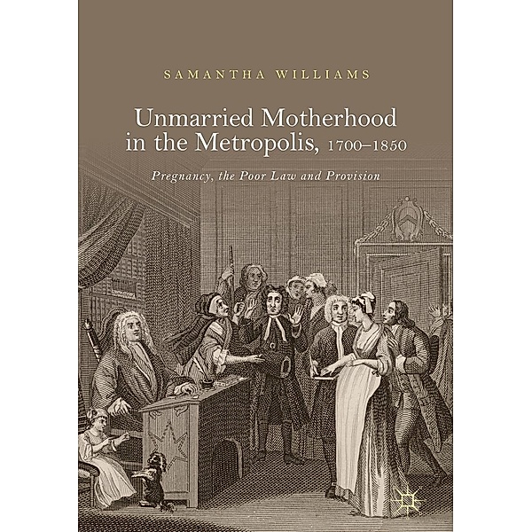Unmarried Motherhood in the Metropolis, 1700-1850 / Progress in Mathematics, Samantha Williams