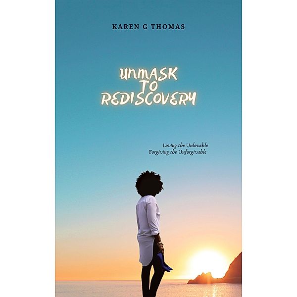 Unmask to Rediscovery, Karen Grant-Thomas