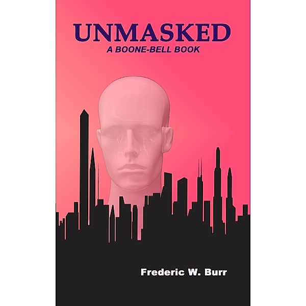 Unmasked (BOONE-BELL, #4) / BOONE-BELL, Frederic W. Burr