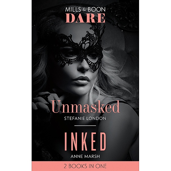 Unmasked / Inked: Unmasked (Melbourne After Dark) / Inked (Hard Riders MC) (Mills & Boon Dare) / Dare, Stefanie London, Anne Marsh