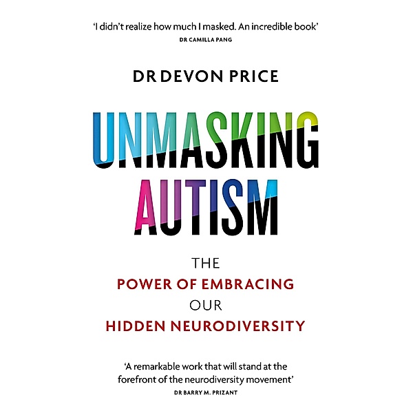 Unmasking Autism, Devon Price