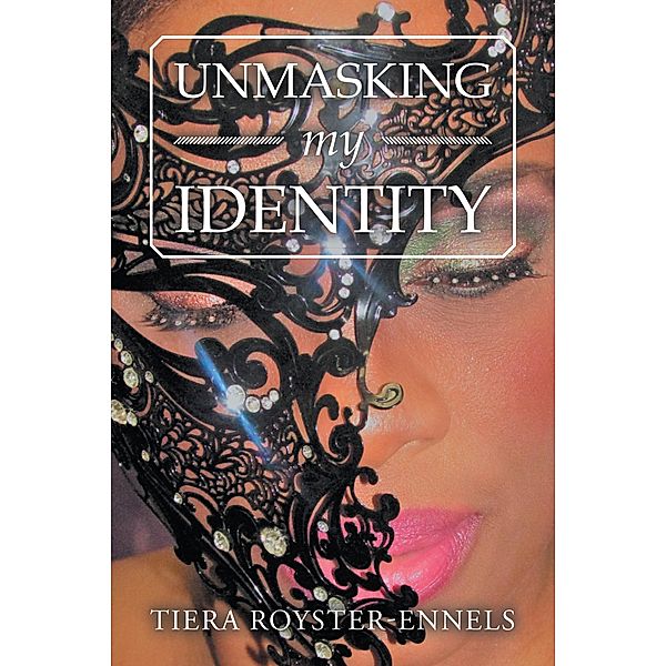 Unmasking My Identity, Tiera Royster-Ennels