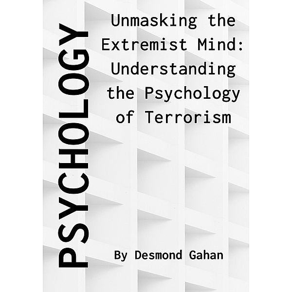 Unmasking the Extremist Mind: Understanding the Psychology of Terrorism, Sepharial, Desmond Gahan